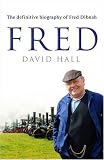 Fred: The Definitive Biography of Fred Dibnah