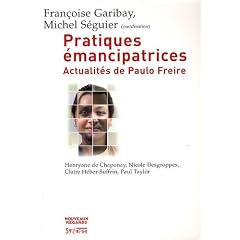 Pratiques �mancipatrices : Actualit�s de Paulo Freire
