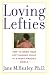 Loving Lefties: How to Raise Your Left-Handed Child in a Right-Handed World by Jane M. Healey