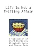 Life is Not a Trifling Affair: A Collection of Short Stories