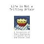 Life is Not a Trifling Affair: A Collection of Sho&hellip by Elizabeth Ducie