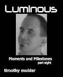 Luminous - Moments and Milestones (Part Eight)