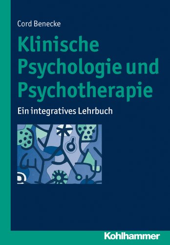 Klinische Psychologie und Psychotherapie: Ein integratives Lehrbuch (German Edition)