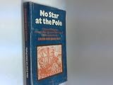 No star at the pole : a history of navigation from the Stone Age to the 20th century - for all who enjoy the sea