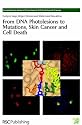 From DNA Photolesions to Mutations, Skin Cancer and Cell Death (Comprehensive Series in Photochemical & Photobiological Sciences)