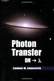Photon Transfer (SPIE Press Monograph Vol. PM170)