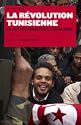 La r&eacute;volution tunisienne : Dix jours qui &eacute;branl&egrave;rent le monde arabe