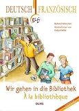 Produkt-Bild: Wir gehen in die Bibliothek- &Agrave; la biblioth&egrave;que: Deutsch-franz&ouml;sische Ausgabe. &Uuml;bersetzung ins Franz&ouml;sische von Fran&ccedil;oise Hagedorn