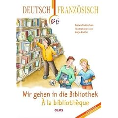 Wir gehen in die Bibliothek - � la biblioth�que: Deutsch-franz�sische Ausgabe