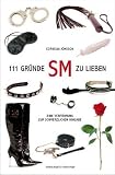 111 Gr&uuml;nde, SM zu lieben: Eine Verf&uuml;hrung zur schmerzlichen Hingabe - Cornelia J&ouml;nsson
