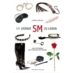 111 Gr�nde, SM zu lieben: Eine Verf�hrung zur schmerzlichen Hingabe