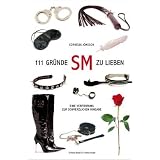 111 Gr�nde, SM zu lieben: Eine Verf�hrung zur schmerzlichen Hingabevon "Cornelia J�nsson"