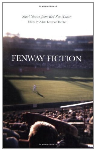 Fenway Fiction: Short Stories from the Red Sox Nation