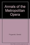 Annals of the Metropolitan Opera : the complete chronicle of performances and artists : chronology 1883-1985