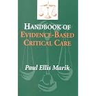 Handbook of Evidence-Based Critical Care by Paul Marik