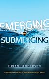 Emerging or Submerging: Exposing the Emergent Movement's Liberal Views