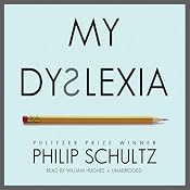 My Dyslexia | [Philip Schultz]