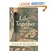 Life Together: The Classic Exploration of Christian Community