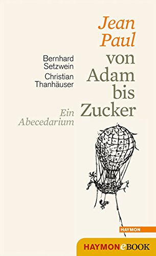 Jean Paul von Adam bis Zucker: Ein Abecedarium. Mit Holzschnitten und Federzeichnungen von Christian Thanhäuser (German Edition)