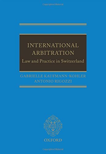 International Arbitration: Law and Practice in Switzerland by Gabrielle Kaufmann-Kohler (2015-07-28)