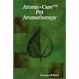 Aroma~CareT Pet Aromatherapy (Aroma-Care) by Francine Milford