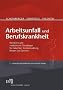 Arbeitsunfall und Berufskrankheit: Rechtliche und medizinische Grundlagen f�r Gutachter, Sozialverwaltung, Berater und Gerichte