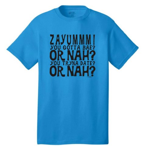 Zayummm You Gotta Bae Or Nah You Tryna Date Neon T-Shirt Medium Neon Blue