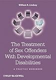 The treatment of sex offenders with developmental disabilities : a practice workbook
