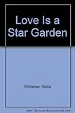 Love is a star garden