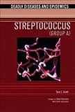 Streptococcus: (Group A) (Deadly Diseases and Epidemics)