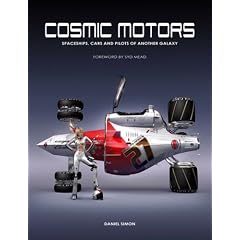 Simon, D: COSMIC MOTORS: Ships, Cars and Pilots of Another Galaxy