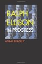 Ralph Ellison in Progress: From "Invisible Man" to "Three Days Before the Shooting . . . "