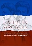 Living in Arcadia : homosexuality, politics, and morality in France from the liberation to AIDS