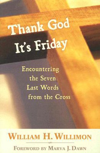 Thank God It's Friday: Encountering the Seven Last Words from the Cross