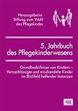Produkt-Bild: 5. Jahrbuch des Pflegekinderwesens: Grundbed&uuml;rfnisse von Kindern - Vernachl&auml;ssigte und misshandelte Kinder im Blickfeld helfender Instanzen