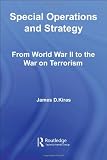Special Operations and Strategy: From World War II to the War on Terrorism (Strategy and History)