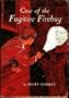 The case of the fugitive firebug