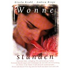 Wonnestunden - bet�rende D�fte, schl�pfrige �le, ber�chtigte Salben, Erotische R�ucherungen, Aromalampen f�r liebevolle Erleuchtung, Wonne in der Wanne, Aphrodisische Gaumenfreuden, Kissen zum K�ssen, Tag und Nacht mit Lust und Liebe (Esoterik/Erotik)