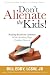 Don't Alienate the Kids! Raising Resilient Children While Avoiding High Conflict Divorce