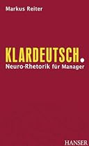 Klardeutsch.: Neuro-Rhetorik f&uuml;r Manager