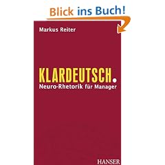 Klardeutsch.: Neuro-Rhetorik f�r Manager