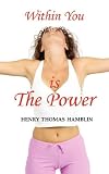 Cover of Within You Is the Power - An Inspirational Classic by Henry Thomas Hamblin 1604501669