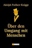 �ber den Umgang mit Menschen - Adolph Freiherr Knigge