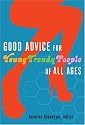 Good Advice for Young Trendy People of All Ages