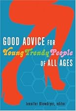 Good Advice for Young Trendy People of All Ages