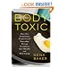 The Body Toxic: How the Hazardous Chemistry of Everyday Things Threatens Our Health and Well-being