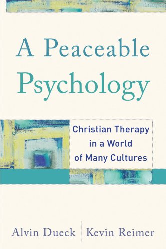 A Peaceable Psychology: Christian Therapy in a World of Many Cultures, by Alvin Dueck, Kevin Reimer A Peaceable Psychology: Christian Therapy in a World of Many Cultures, by Alvin Dueck, Kevin Reimer