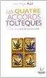Les quatre accords tolt�ques : La voie de la libert� personnelle