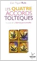 Les quatre accords tolt&egrave;ques : La voie de la libert&eacute; personnelle