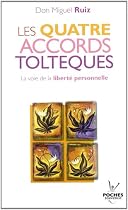 Les quatre accords toltèques : La voie de la liberté personnelle